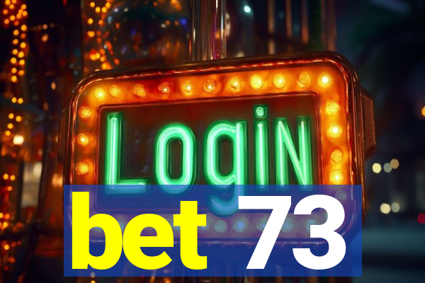 bet 73